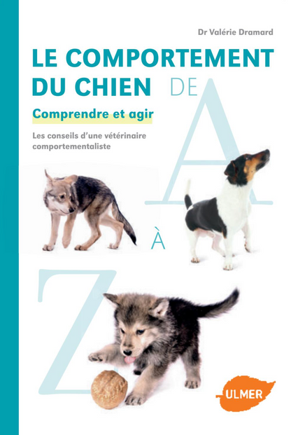 Le comportement du chien de A à Z — Comprendre et agir