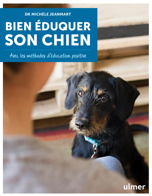 Bien éduquer son chien — Avec les méthodes d’éducation positive